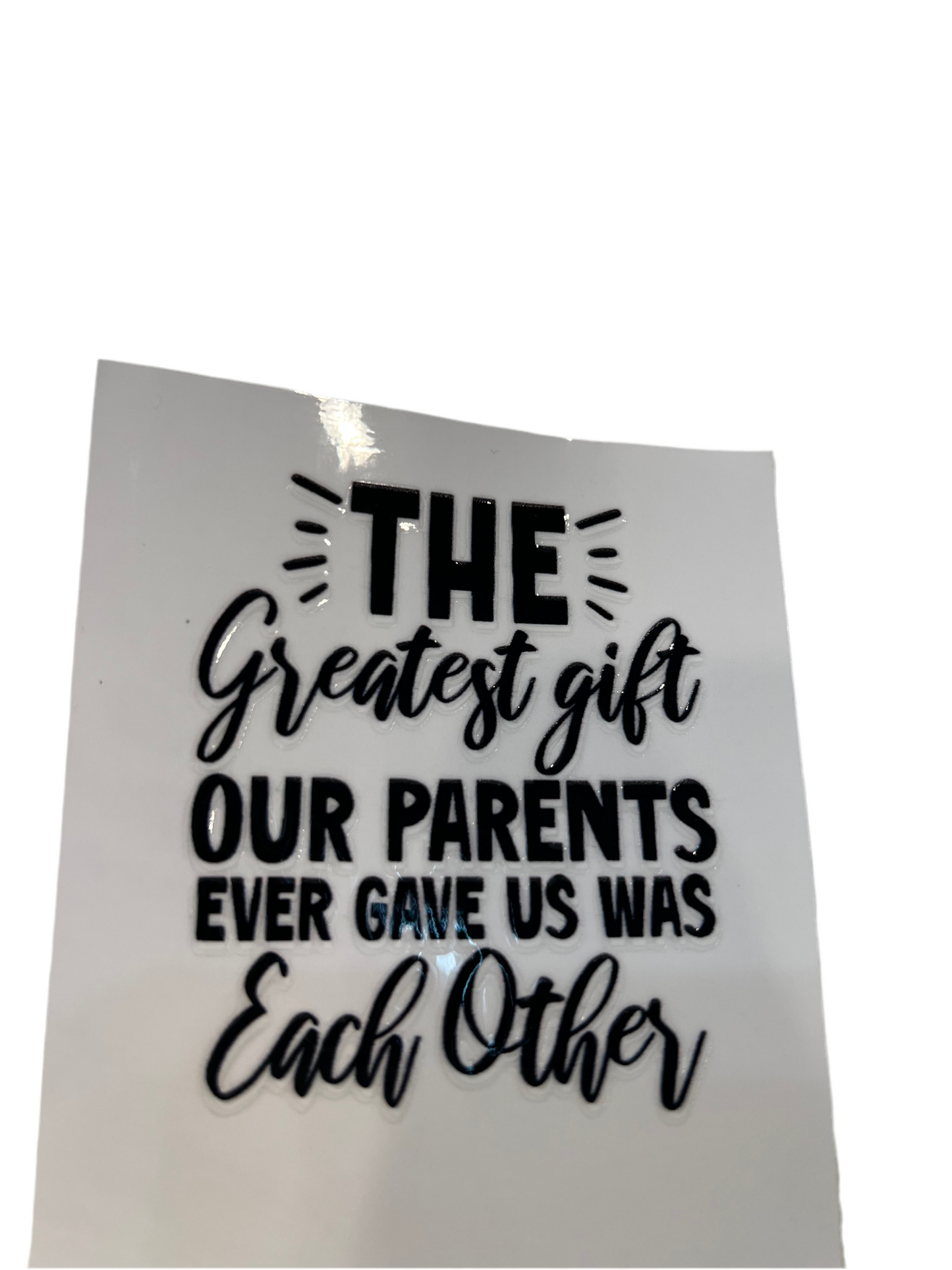 The Greatest Gift Our Parents Ever Gave Us Was Each Other
