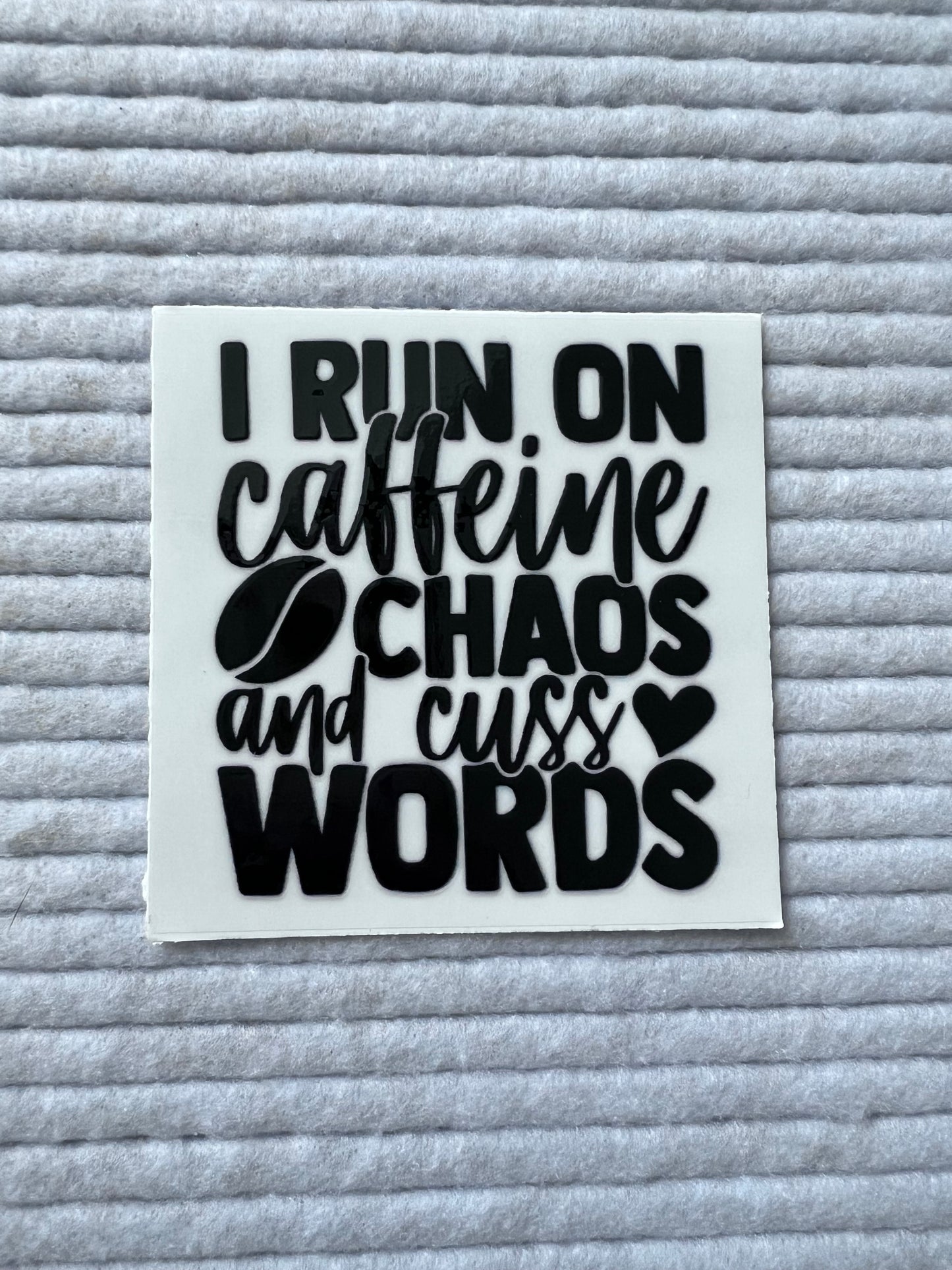 I Run On Caffeine Chaos And Cuss Words