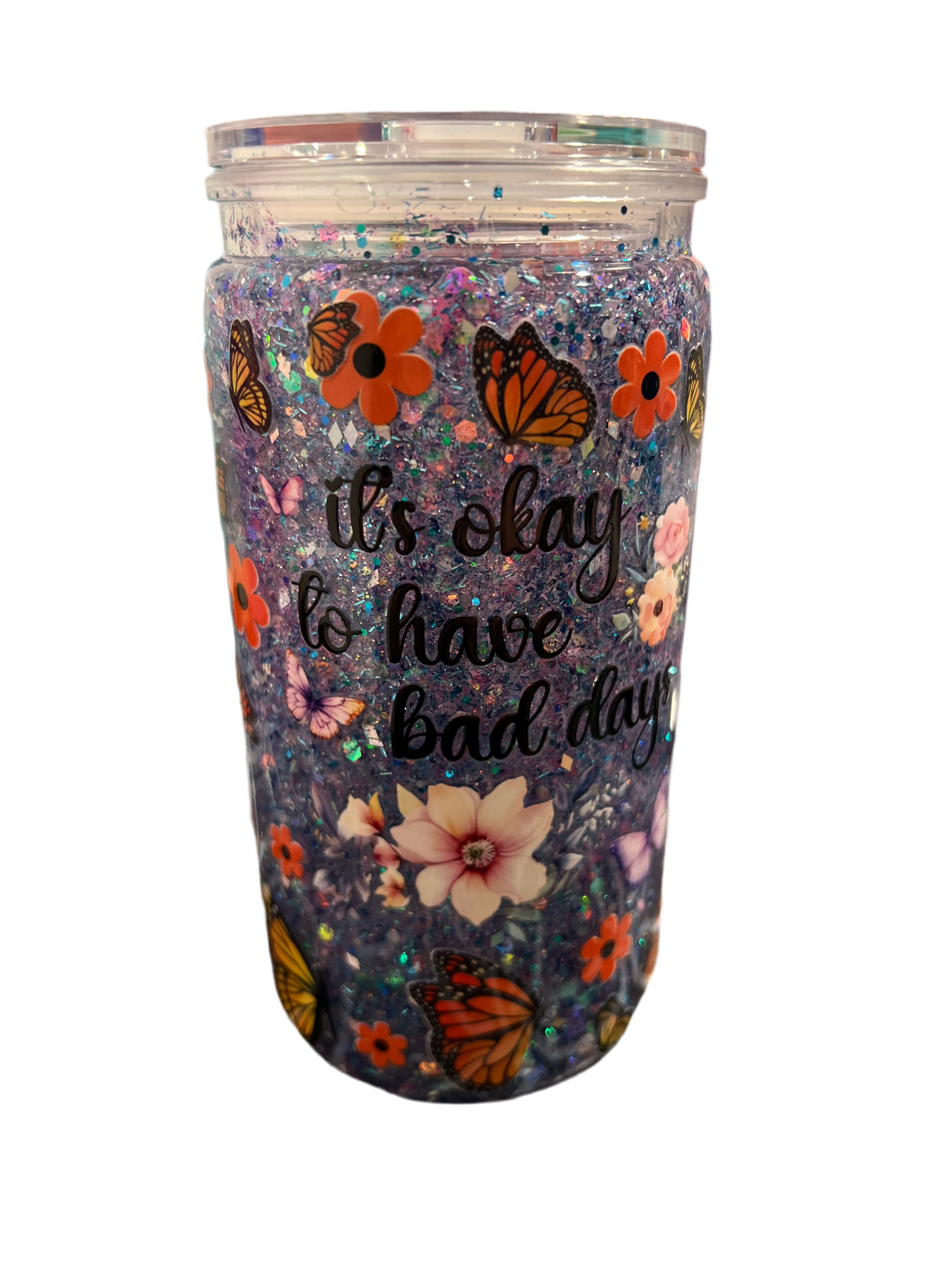 16oz It’s Okay To Have Bad Days With Flowers & Butterflies + Glow In The Dark