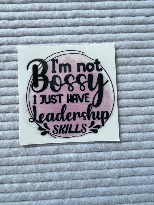 I’m Not Bossy I Just Have Leadership Skills