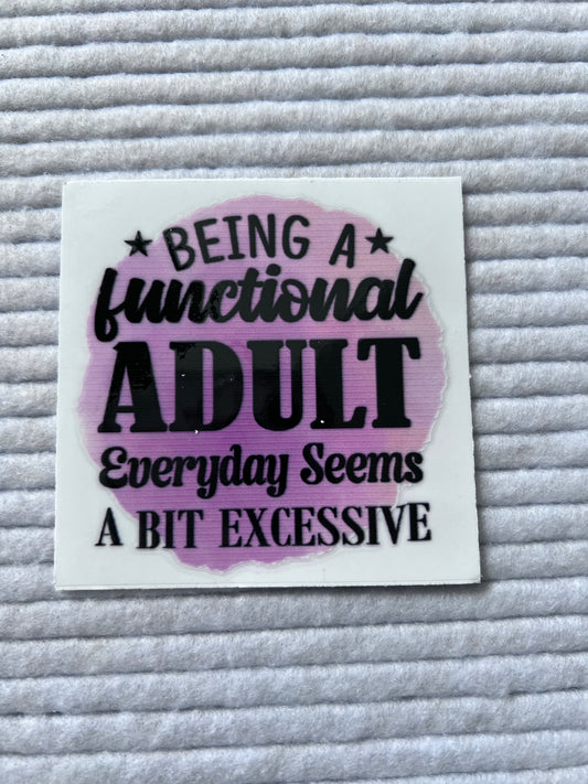 Being A Functional Adult Everyday Seems A Bit Excessive