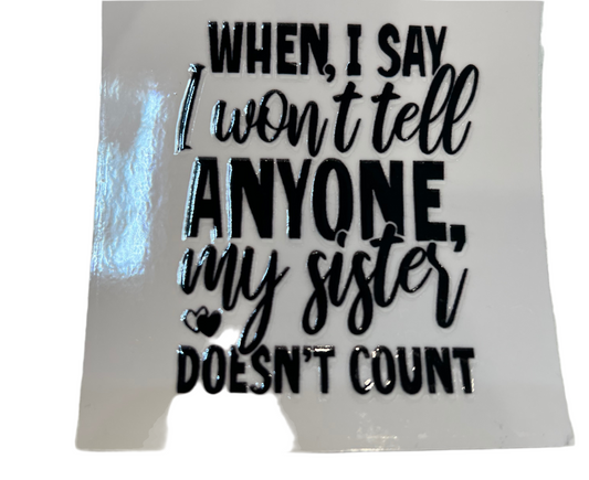 When I Say I Won’t Tell Anyone, My Sister Doesn’t Count