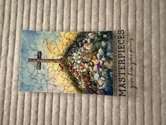 God Turns Broken Pieces Into Masterpieces: Give Him Your Pieces