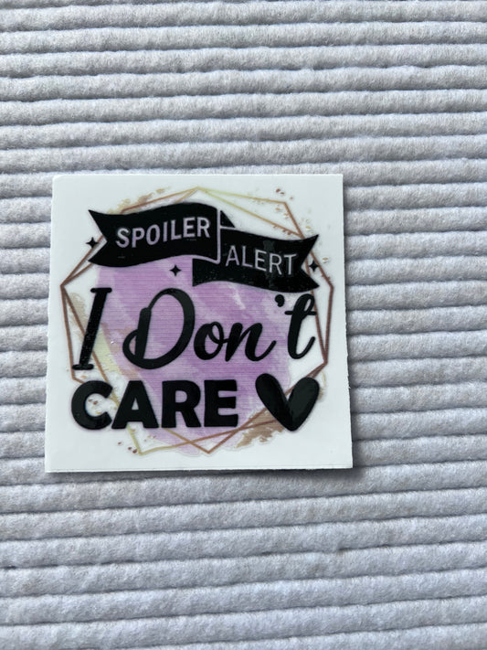 Spoiler Alert I Don’t Care