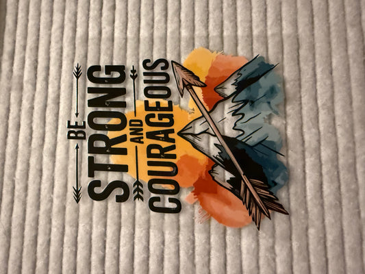 Be Strong And Courageous