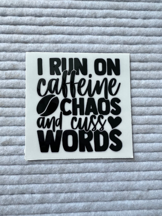 I Run On Caffeine Chaos And Cuss Words