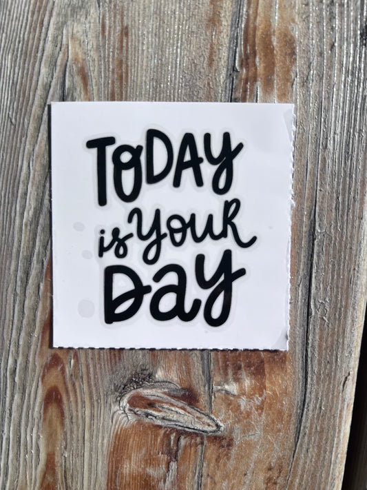 Today Is Your Day