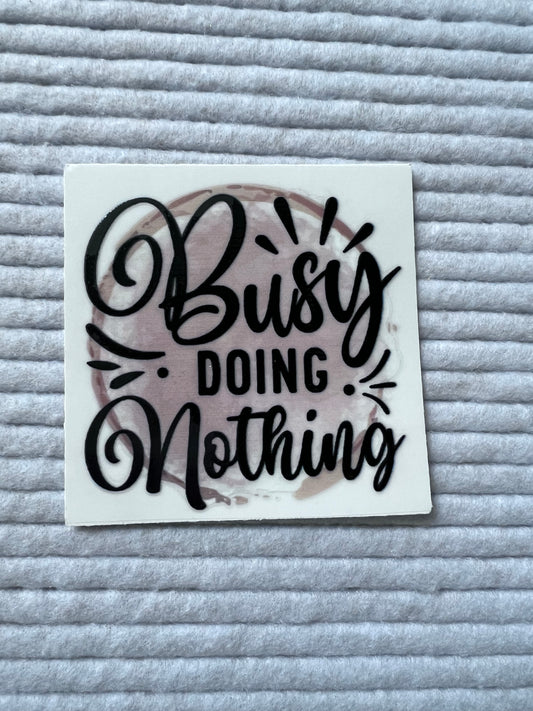 Busy Doing Nothing