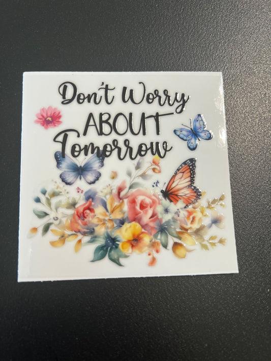 Don’t Worry About Tomorrow