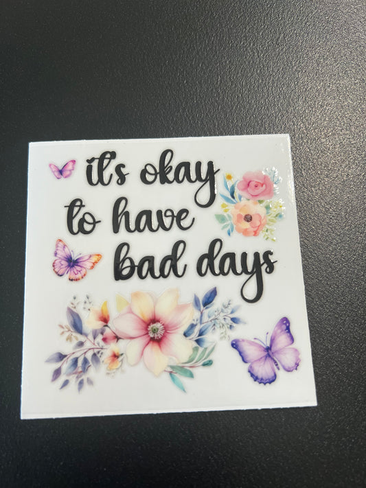 It’s Okay To Have Bad Days